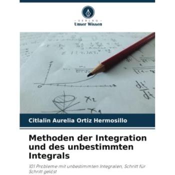 Methoden der Integration und des unbestimmten Integrals, Fachbücher von Citlalin Aurelia Ortiz Hermosillo