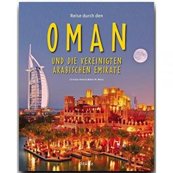 Reise durch den OMAN und die VEREINIGTEN ARABISCHEN EMIRATE - Ein Bildband mit 200 Bildern - STÜRTZ Verlag