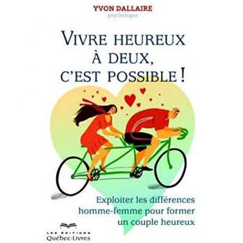 Vivre heureux à deux, c'est possible ! : Exploiter les différences homme-femme pour former un couple heureux