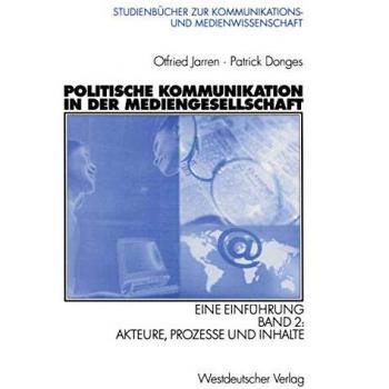 Politische Kommunikation in der Mediengesellschaft