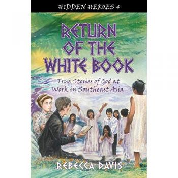 Return Of The White Book: True Stories Of God At Work In Southeast Asia (Hidden Heroes) (Paperback)