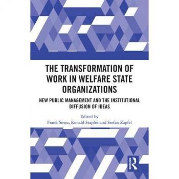 The Transformation of Work in Welfare State Organizations: New Public Management and the Institutional Diffusion of Ideas - [Version Originale]