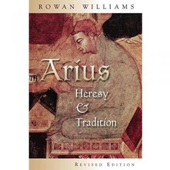 Arius: Heresy and Tradition
