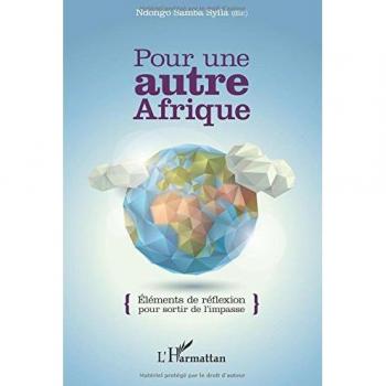Pour une autre Afrique: Eléments de réflexion pour sortir de l'impasse