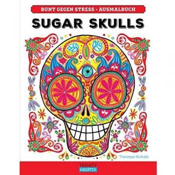 Thaneeya McArdle Bunt Gegen Stress: Sugar Skulls
