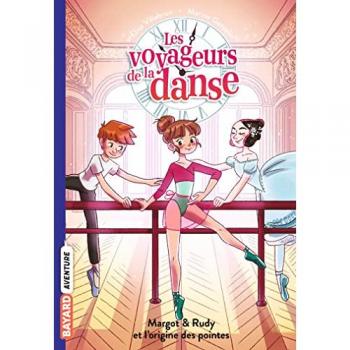 Les voyageurs de la danse, Tome 06: Margot & Rudy et la naissance des pointes