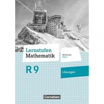 Lernstufen Mathematik 9. Jahrgangsstufe - Mittelschule Bayern - Lösungen zum Schülerbuch