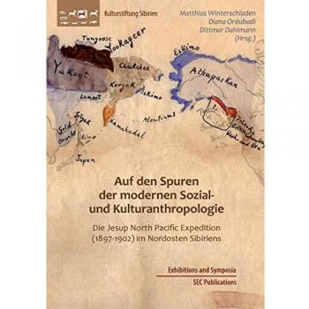 Auf den Spuren der modernen Sozial- und Kulturanthropologie: Die Jesup North Pacific Expedition (1897-1902) im Nordosten Sibiriens