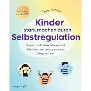 Kinder stark machen durch Selbstregulation, Ratgeber von Jenna Berman