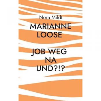 Marianne Loose Job weg Na und?!?