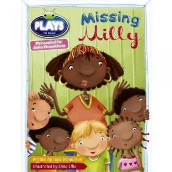 Bug Club Guided Julia Donaldson Plays Year 1 Green Missing Milly