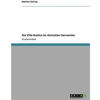 Die Villa Rustica im römischen Germanien