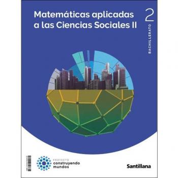 Matematicas aplicadas a las ciencias sociales ii 2 bto construyendo mundos