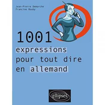 1001 expressions pour tout dire en allemand