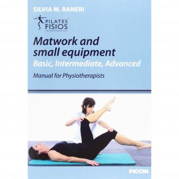 Matwork and small equipment. Basic, intermediate, advanced, manual for physioterapists Silvia M. Raneri