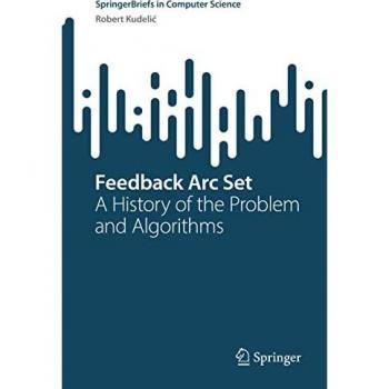 Feedback Arc Set: A History of the Problem and Algorithms (SpringerBriefs in Computer Science)