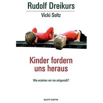 Kinder fordern uns heraus Wie erziehen wir sie zeitgemäß? Dreikurs (u. a.) Buch