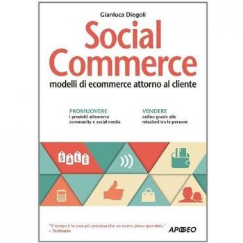 Social commerce. Modelli di ecommerce attorno al cliente
