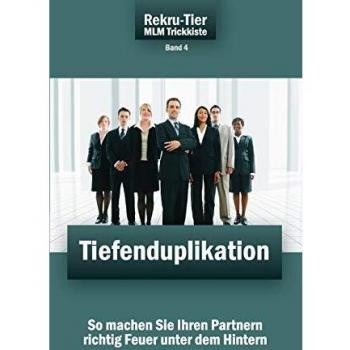 REKRU-TIER MLM Trickkiste Band 4: Tiefenduplikation