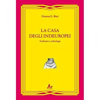 La casa degli indeuropei. Tradizione e archeologia