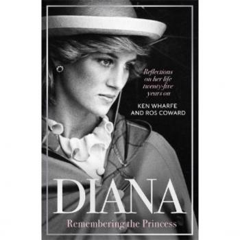 Diana - Remembering the Princess : Reflections on her life, twenty-five years on from her death