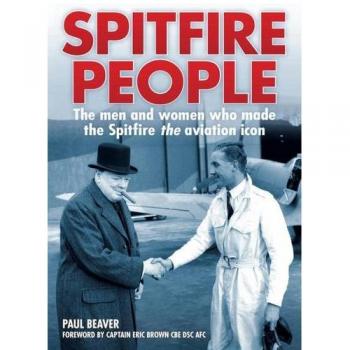 Spitfire People: The Men and Women Who Made the Spitfire the Aviation Icon - [Version Originale]