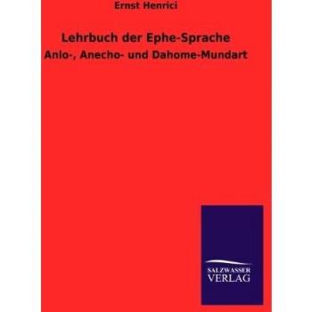 Lehrbuch der Ephe-Sprache: Anlo-, Anecho- und Dahome-Mundart