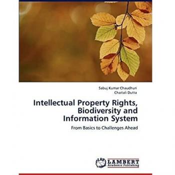 Intellectual Property Rights, Biodiversity and Information System: From Basics to Challenges Ahead