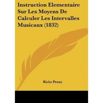 Instruction Elementaire Sur Les Moyens De Calculer Les Intervalles Musicaux (1832)