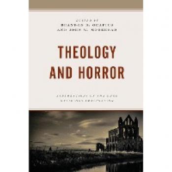 Theology and Horror: Explorations of the Dark Religious Imagination (Theology, Religion, and Pop Culture)