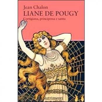 Liane de Pougy. Cortigiana, principessa e santa