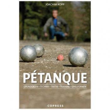 Pétanque. Grundlagen Technik Taktik Training Spielformen.