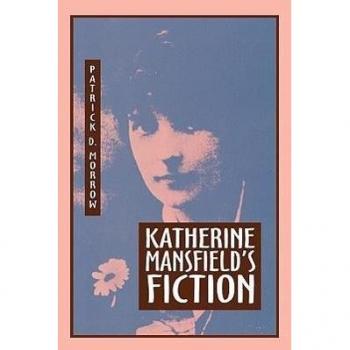 Katherine Mansfields Fiction by Patrick D. Morrow