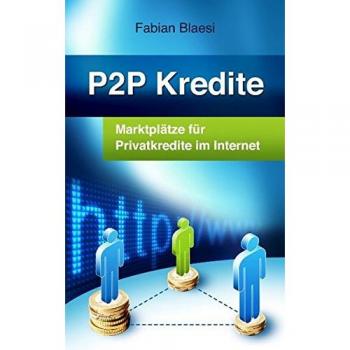 P2P Kredite - Marktplätze für Privatkredite im Internet