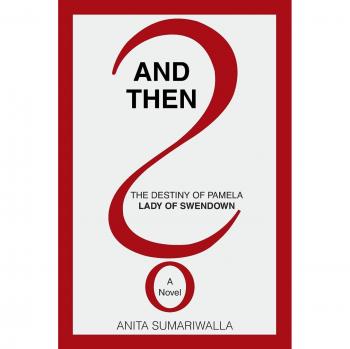 And Then?: The Destiny of Pamela - Lady of Swendown