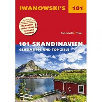 101 Skandinavien - Reiseführer von Iwanowski: Geheimtipps und Top-Ziele