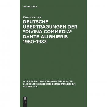 Ferrier, Esther: Deutsche Übertragungen der ¿Divina Commedia¿ Dante Alighieris 1960¿1983