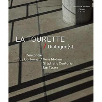 La tourette / dialogue(s) : rencontre le corbusier / vera molnar / stéphane couturier / ian tyson