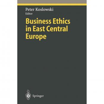 Business Ethics in East Central Europe (Ethical Economy)