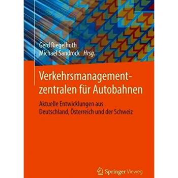 Verkehrsmanagementzentralen für Autobahnen: Aktuelle Entwicklungen aus Deutschland, Österreich und der Schweiz