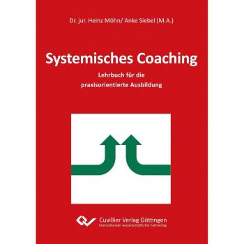Möhn, Heinz: Systemisches Coaching. Lehrbuch für die praxisorientierte Ausbildung