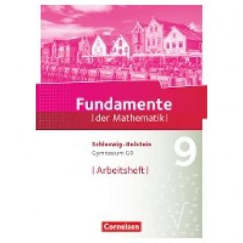 Fundamente der Mathematik 9. Schuljahr - Schleswig-Holstein G9 - Arbeitsheft mit Lösungen