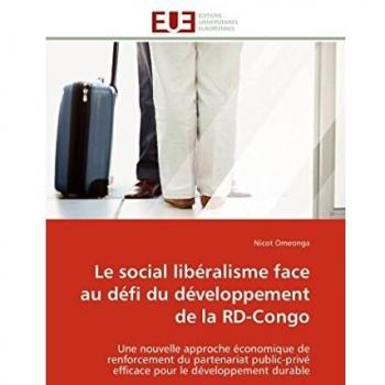 Le social libéralisme face au défi du développement de la RD-Congo: Une nouvelle approche économique de renforcement du partenariat public-privé ... le développement durable