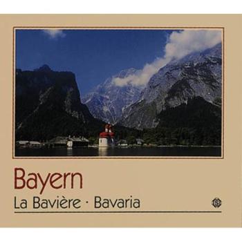 Bayern /La Bavière /Bavaria - Manfred Pielmeier, Gregor M Schmid, Desmond Clayton et Marlène Kehayoff-Michel