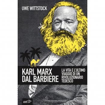 Karl Marx dal barbiere. La vita e l'ultimo viaggio di un rivoluzionario tedesco