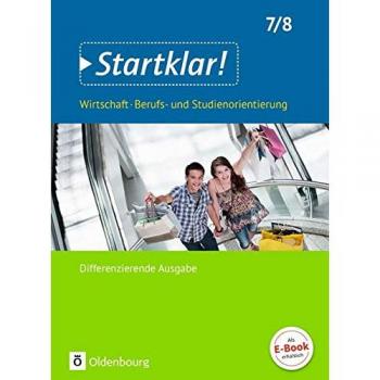Startklar! (Oldenbourg) 7./8. Schuljahr- Wirtschaft/Berufs- und Studienorientierung - Differenzierende Ausgabe Baden-Württemberg - Schülerbuch