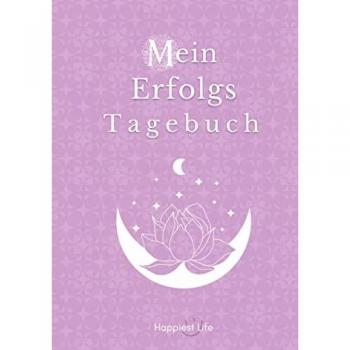 Erfolgsjournal Mein Erfolgs Tagebuch: Visionen und Ziele erreichen durch Gewohnheiten