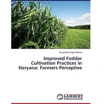 Improved Fodder Cultivation Practices in Haryana: Farmers Perceptive