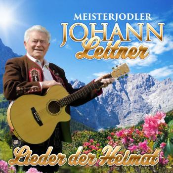 Meisterjodler Johann Leitner Lieder Der Heimat