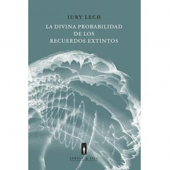 La divina probabilidad de los recuerdos extintos